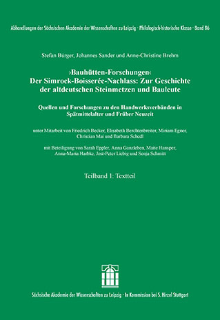 1. Band der dreibändigen Veröffentlichung ›Bauhütten-Forschungen‹ – Der Simrock-Boisserée-Nachlass: Zur Geschichte der altdeutschen Steinmetzen und Bauleute. Quellen und Forschungen zu den Handwerksverbänden in Spätmittelalter und Früher Neuzeit.