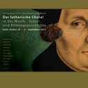 Der lutherische Choral; Konferenz in Halle – 19. bis 21. September 2012