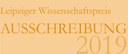 Leipziger Wissenschaftspreis für das Jahr 2019 ausgeschrieben Leipziger Wissenschaftspreis für das Jahr 2019 ausgeschrieben