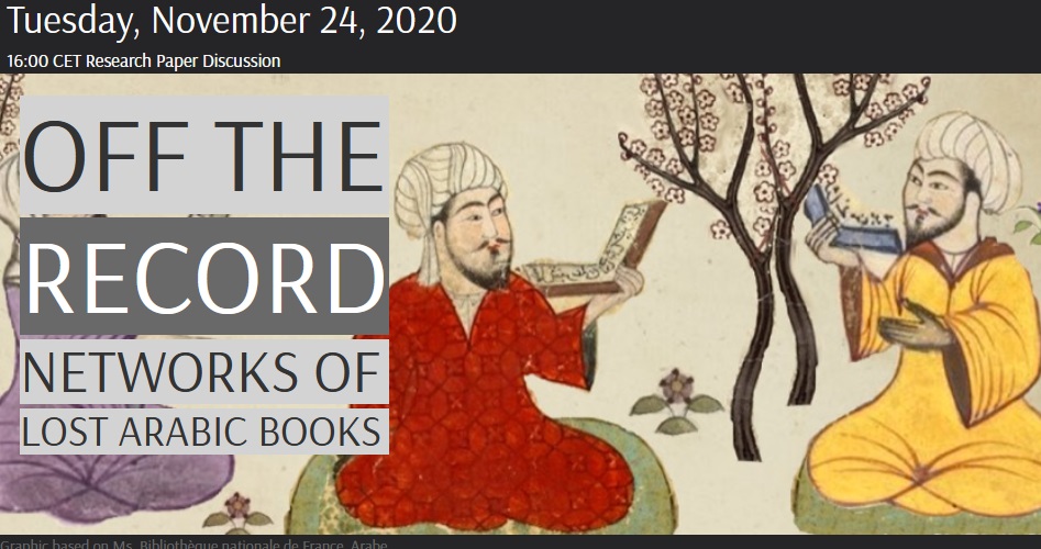 24 November 2020: Nadine Löhr, Research Discussion "Networks of Lost Arabic Books"